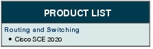 Text Box: PRODUCT LISTRouting and Switching●    Cisco SCE 2020
