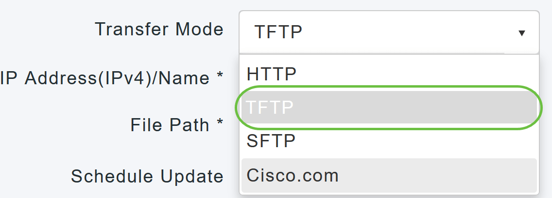In the Transfer Mode drop-down list, choose TFTP. 